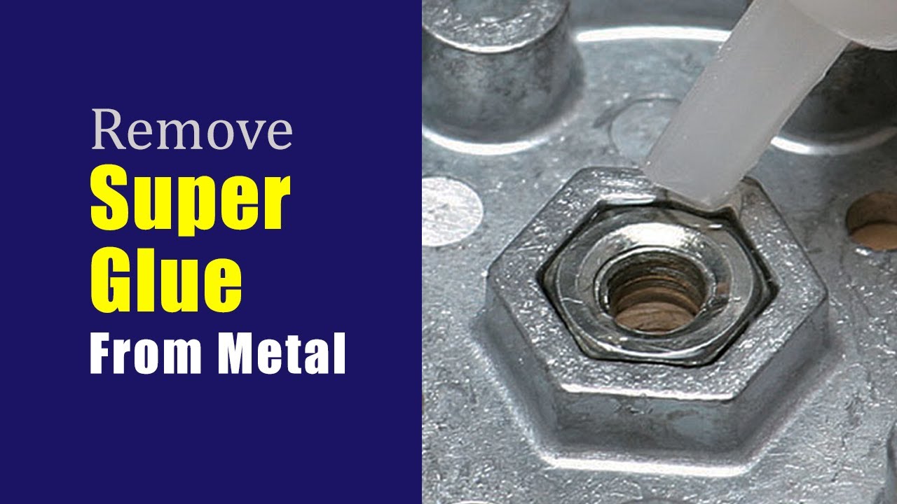 Remove Super Glue From Metal